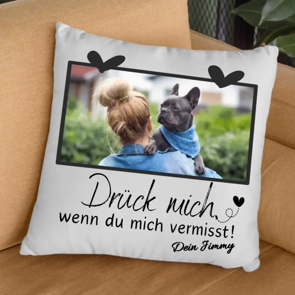 Drück mich ,wenn du mich vermisst - Personalisierbares Kissen